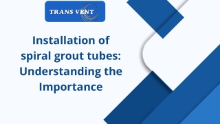 Installation of spiral grout tubes Understanding the  Importance Presentation
