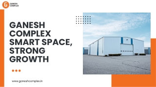 Ganesh Complex Smart Space, Strong Growth