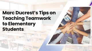 Marc Ducrest’s Tips on Teaching Teamwork to Elementary Students