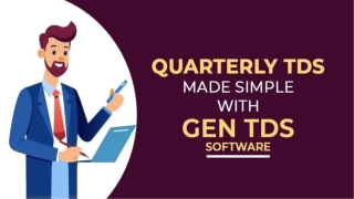 Gen TDS Software: Your Small Business Solution for Easy Quarterly TDS Filing