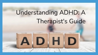 Understanding ADHD A Therapist's Guide