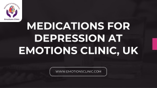 Medications for Depression at Emotions Clinic, UK