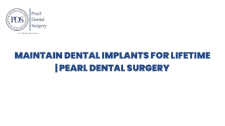 Maintain Dental Implants for lifetime  Pearl Dental Surgery