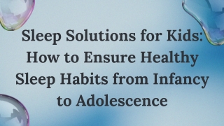 Sleep Solutions for Kids: How to Ensure Healthy Sleep Habits from Infancy to Ado
