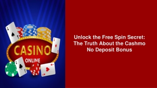 Unlock the Free Spin Secret: The Truth About the Cashmo No Deposit Bonus