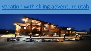 vacation with skiing adventure utah