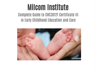 Unlocking Opportunities: Your Complete Guide to CHC30121 Certificate III in Early Childhood Education and Care