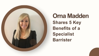 Orna Madden Shares 5 Key Benefits of a Specialist Barrister