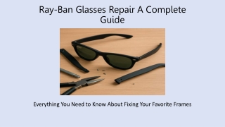 Ray-Ban Glasses Repair - A Complete Guide