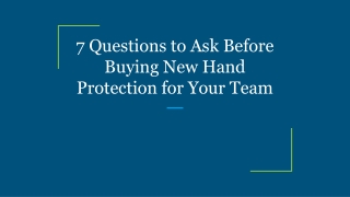 7 Questions to Ask Before Buying New Hand Protection for Your Team