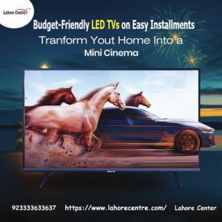 Budget-Friendly LED TVs on Easy Installments