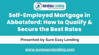 Self-Employed Mortgage in Abbotsford: How to Qualify & Get the Best Rates