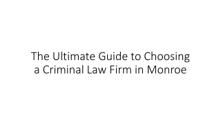 The Ultimate Guide to Choosing a Criminal Law Firm in Monroe