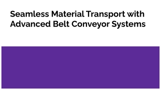 Seamless Material Transport with Advanced Belt Conveyor Systems