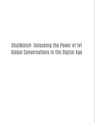 ChatMatch: Unlocking the Power of 1v1 Global Conversations in the Digital