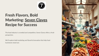 Fresh Flavors, Bold Marketing Seven Claves Recipe for Success