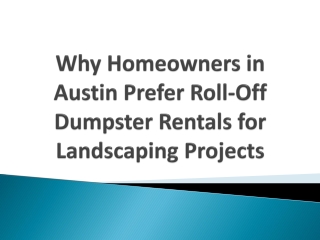 Why Homeowners in Austin Prefer Roll-Off Dumpster Rentals