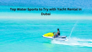 Top Water Sports to Try with Yacht Rental in Dubai