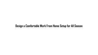 Design a Comfortable Work From Home Setup for All Season
