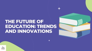 The Future of Education: Trends and Innovations