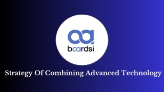 Boardsi - Strategy Of Combining Advanced Technology