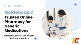 Goldencask: Trusted Online  Pharmacy for  Generic  Medications