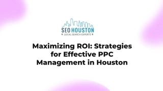 Maximizing ROI Strategies for Effective PPC Management in Houston