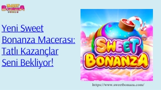 Yeni Sweet Bonanza Macerası Tatlı Kazançlar Seni Bekliyor!