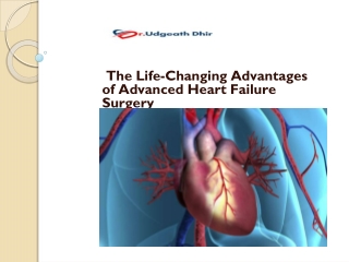 The Life-Changing Advantages of Advanced Heart Failure Surgery