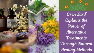 Oren Zarif Explains the Power of Alternative Treatments Through Natural Healing Methods