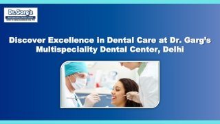 Discover Excellence in Dental Care at Dr. Garg’s Multispeciality Dental Center, Delhi