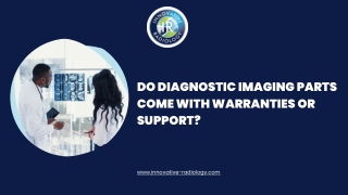Do Diagnostic Imaging Parts Come With Warranties or Support