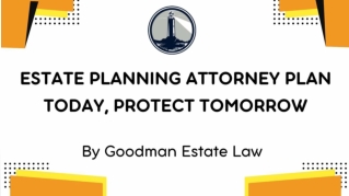 Estate Planning Attorney Plan Today, Protect Tomorrow