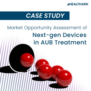 Market Opportunity Assessment for Next-Gen AUB Treatment Devices in India