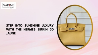 Step Into Sunshine Luxury with the HERMES Birkin 30 Jaune