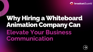 Why Hiring a Whiteboard Animation Company Can Elevate Your Business Communication