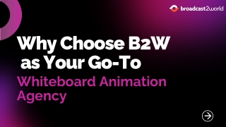 Why Choose B2W  as Your Go-To Whiteboard Animation Agency