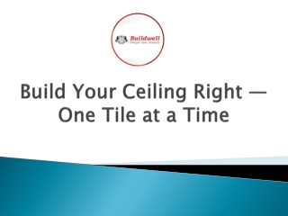 Build Your Ceiling Right — One Tile at a Time