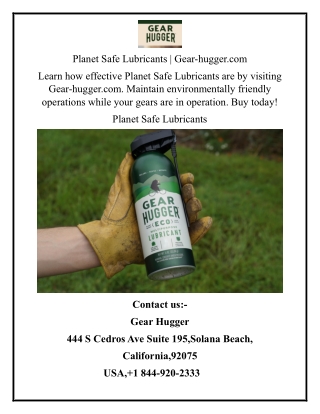 Planet Safe Lubricants  Gear-hugger.com