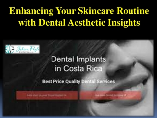 Enhancing Your Skincare Routine with Dental Aesthetic Insights