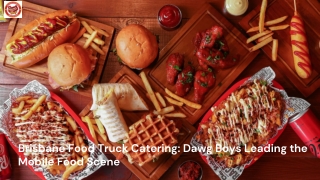 Brisbane Food Truck Catering: Dawg Boys Leading the Mobile Food Scene
