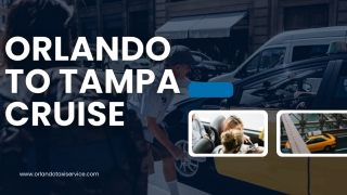 Traveling from Orlando to Tampa Cruise Ports Here’s What You Need to Know