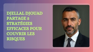 Djellal Djouad partage 5 stratégies efficaces pour couvrir les risques