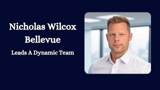 Nicholas Wilcox Bellevue - Leads A Dynamic Team