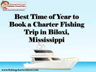 Best Time of Year to Book a Charter Fishing Trip in Biloxi, Mississippi
