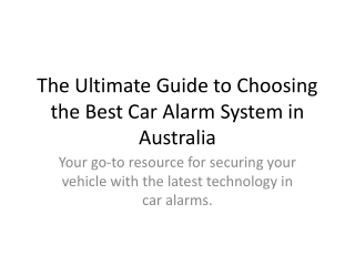 The Ultimate Guide to Choosing the Best Car Alarm System in Australia