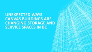 Unexpected Ways Canvas Buildings Are Changing Storage and Service Spaces in BC