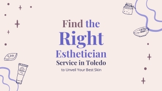 Find the Right Esthetician Service in Toledo to Unveil Your Best Skin
