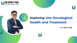 Exploring Uro Oncological Health and Treatment