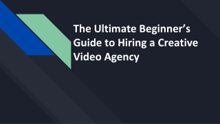 The Ultimate Beginner’s Guide to Hiring a Creative Video Agency